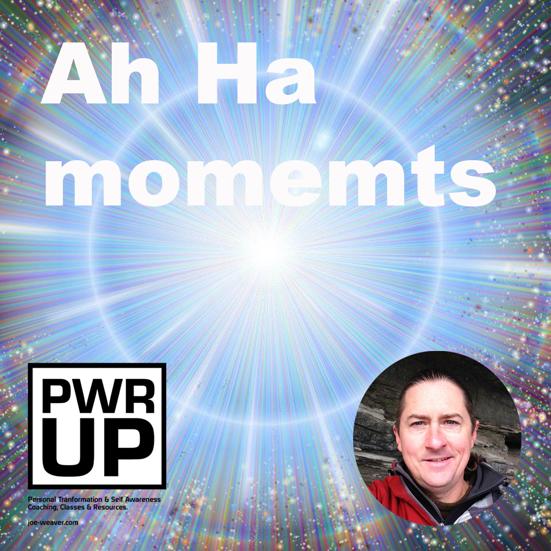 The importance of Ah Ha moments (Personal Transformation)