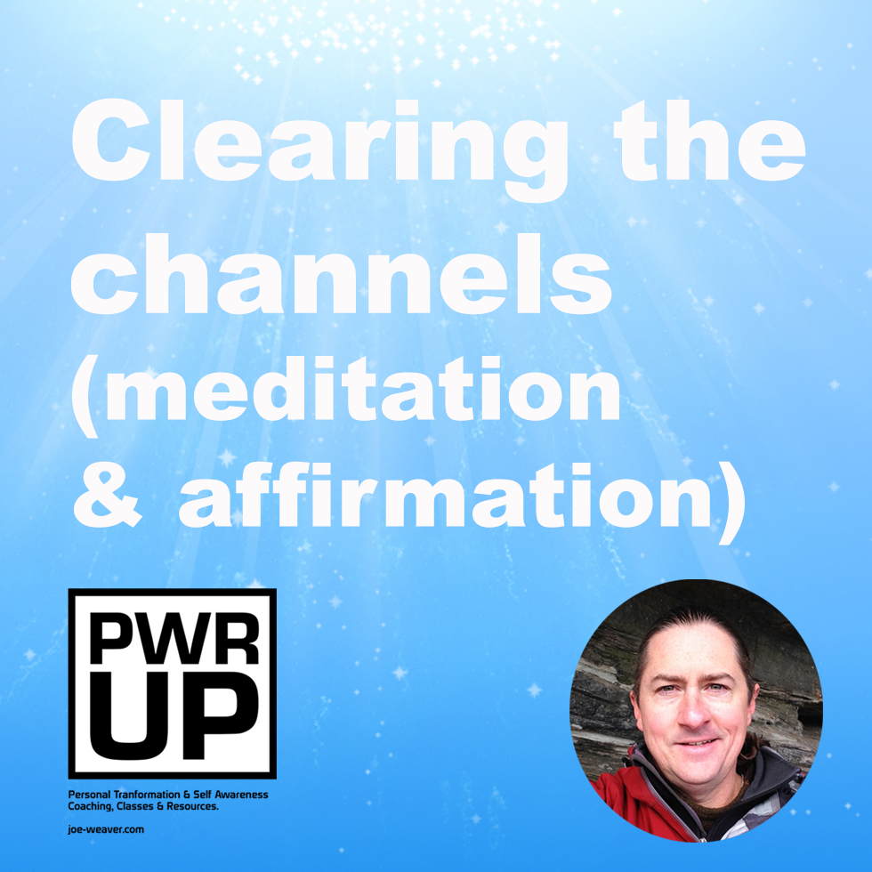 Clearing the channels (Meditation & Affirmation)