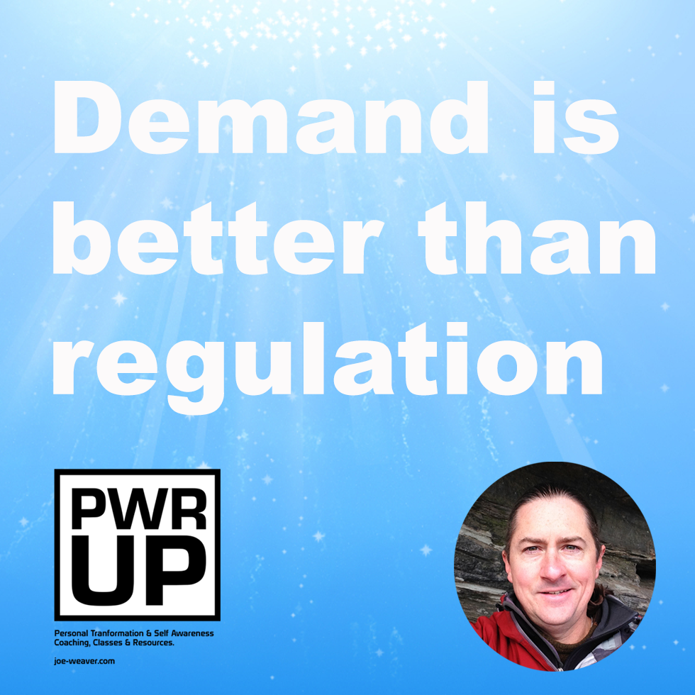 Demand is better than regulation! (Discernment)