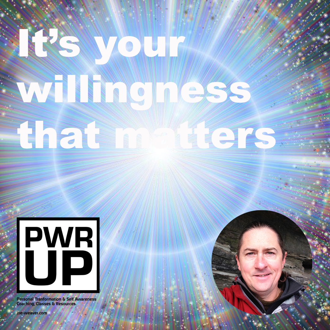 It's your WILLINGNESS that matters (Self Awareness)